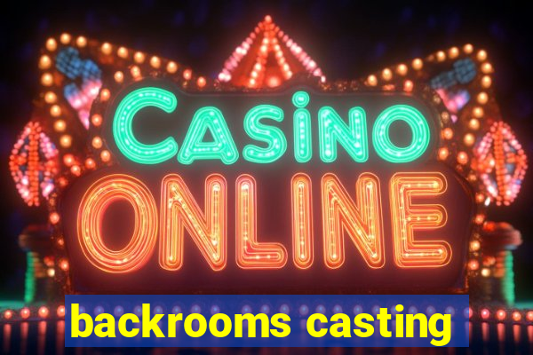 backrooms casting